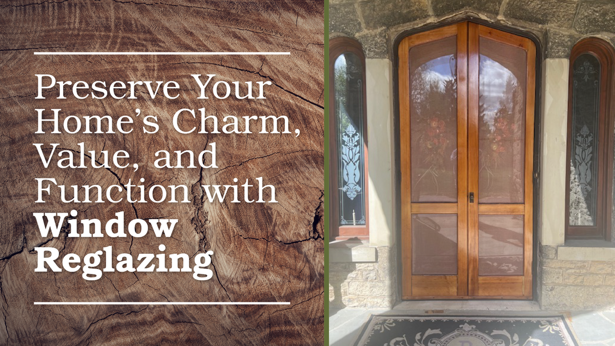 Preserve Your Home’s Charm, Value, and Function with Window Reglazing